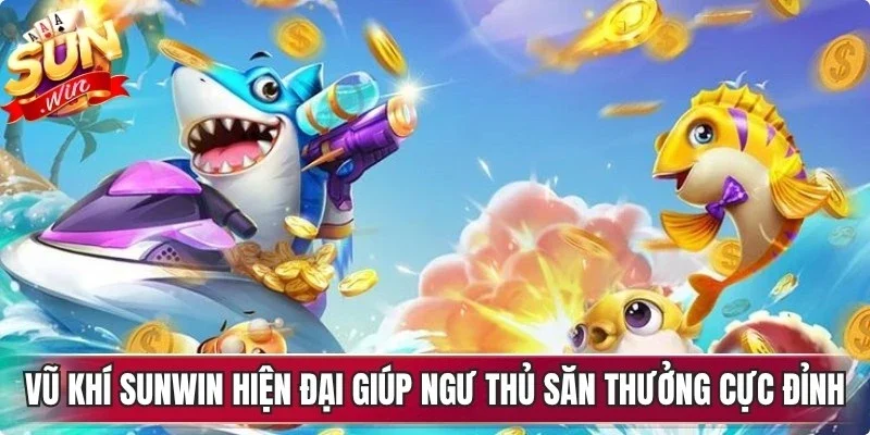 Vũ khí Sunwin hiện đại giúp ngư thủ săn thưởng cực đỉnh