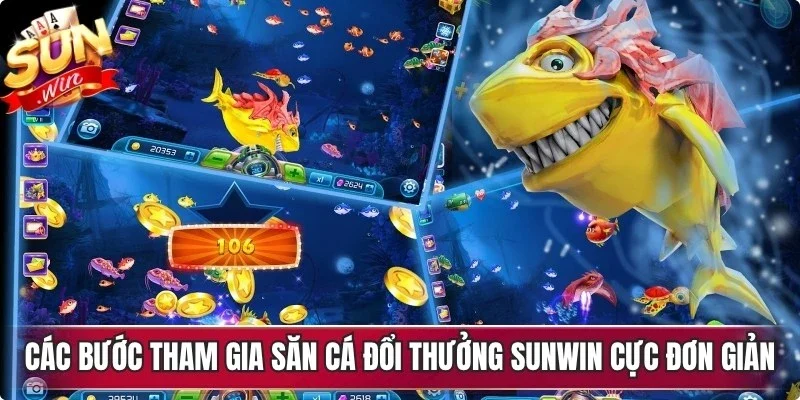 Các bước tham gia săn cá đổi thưởng Sunwin cực đơn giản