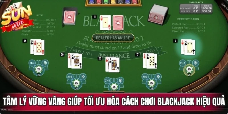Tâm lý vững vàng giúp tối ưu hóa cách chơi blackjack hiệu quả