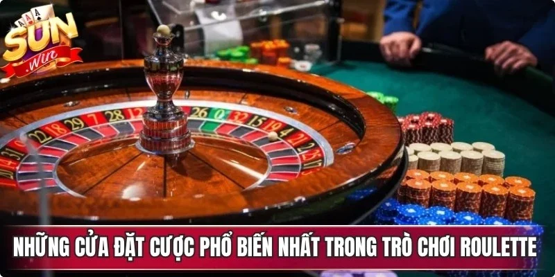 Những cửa đặt cược phổ biến nhất trong trò chơi Roulette Sunwin