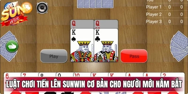 Luật chơi tiến lên Sunwin cơ bản cho người mới nắm bắt