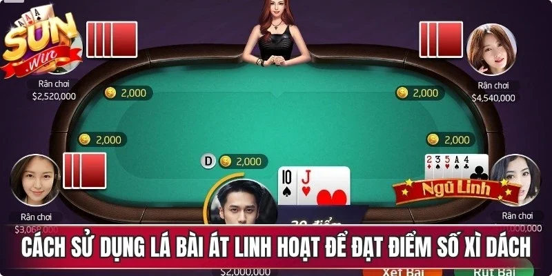 Cách sử dụng lá bài Át linh hoạt để đạt điểm số xì dách cao nhất