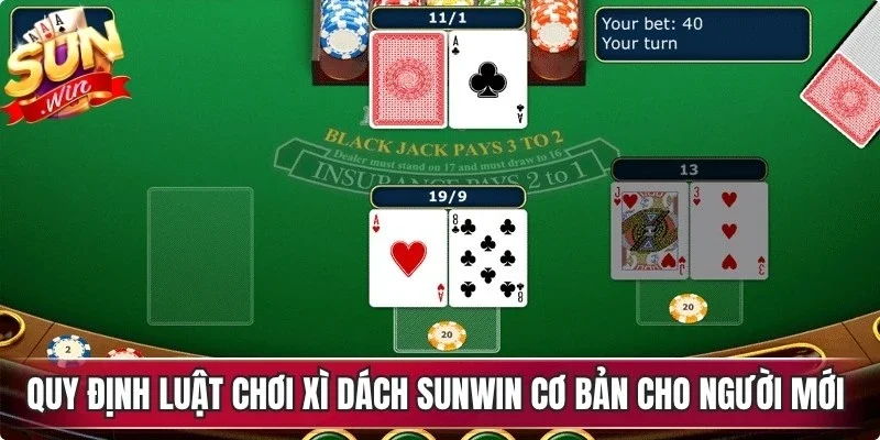 Quy định luật chơi xì dách Sunwin cơ bản cho người mới dễ hiểu