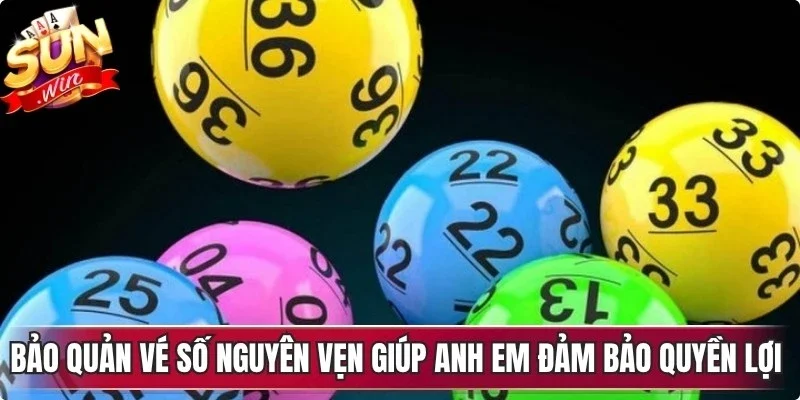 Bảo quản vé số nguyên vẹn giúp anh em đảm bảo quyền lợi lĩnh thưởng