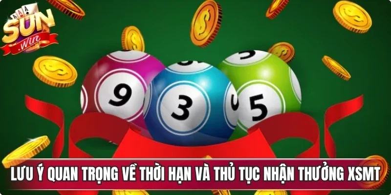 Lưu ý quan trọng về thời hạn và thủ tục nhận thưởng XSMT