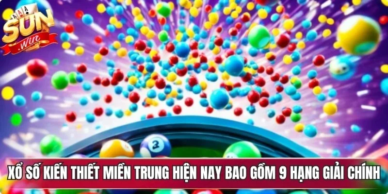 Xổ số kiến thiết miền Trung (XSMT) hiện nay bao gồm 9 hạng giải chính