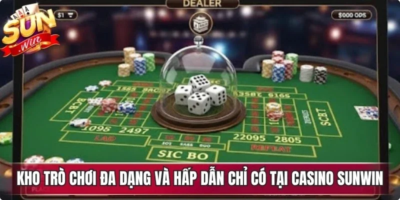 Kho trò chơi đa dạng và hấp dẫn chỉ có tại casino Sunwin
