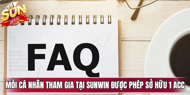 Mỗi cá nhân tham gia giải trí tại Sunwin được phép sở hữu 1 acc