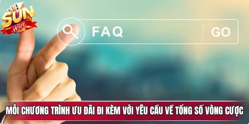 Mỗi chương trình ưu đãi sẽ đi kèm với yêu cầu về tổng số vòng cược hợp lệ