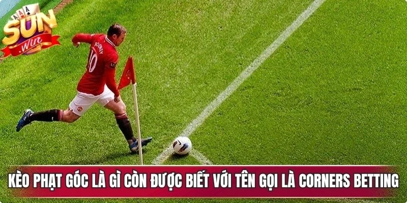 Kèo phạt góc là gì còn được biết với tên gọi tiếng anh là Corners Betting