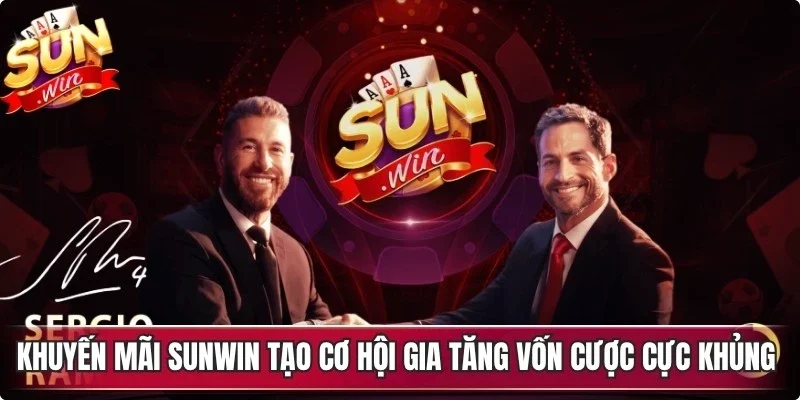 Khuyến mãi Sunwin tạo cơ hội gia tăng vốn cược cực khủng cho người chơi