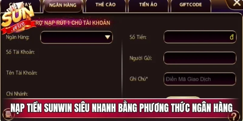 Nạp tiền Sunwin siêu nhanh bằng phương thức ngân hàng