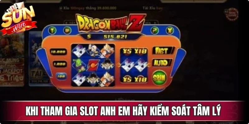 Khi tham gia slot anh em hãy kiểm soát tâm lý và biết điểm dừng đúng lúc