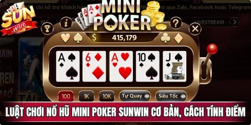Luật chơi nổ hũ mini poker Sunwin cơ bản, cách tính điểm