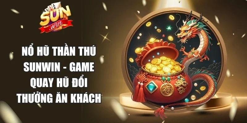 Nổ Hũ Thần Thú Sunwin