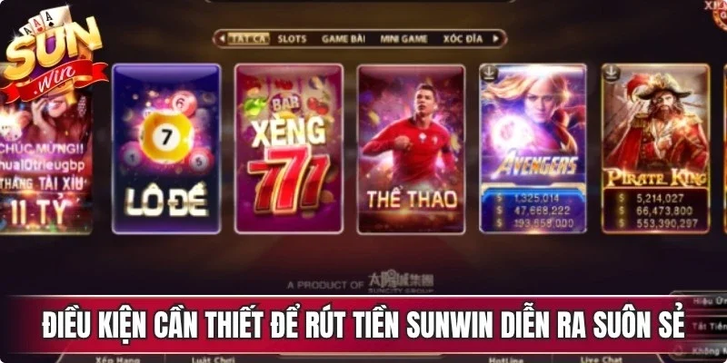 Điều kiện cần thiết để rút tiền Sunwin diễn ra suôn sẻ