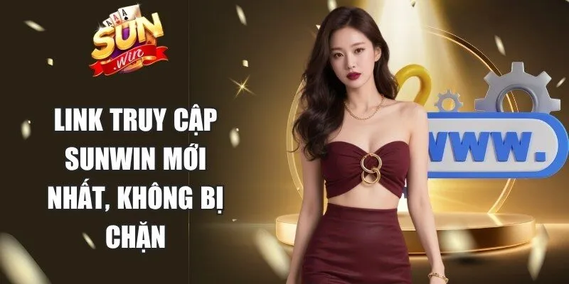 Link truy cập Sunwin mới nhất 2026, không bị chặn từ hệ thống