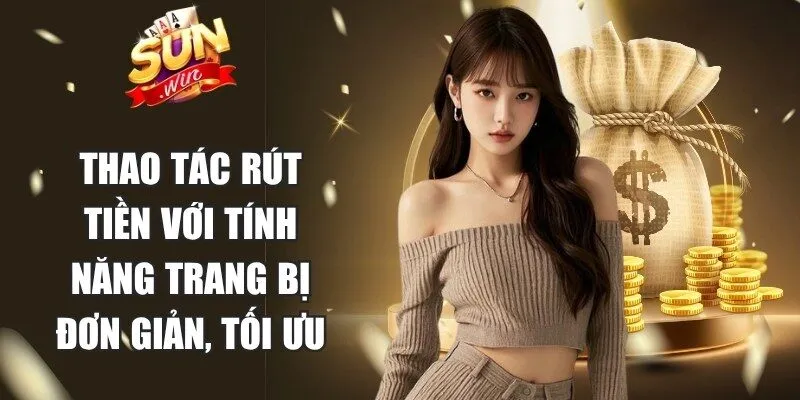 Thao tác rút tiền tại cổng game với tính năng được trang bị đơn giản, tối ưu