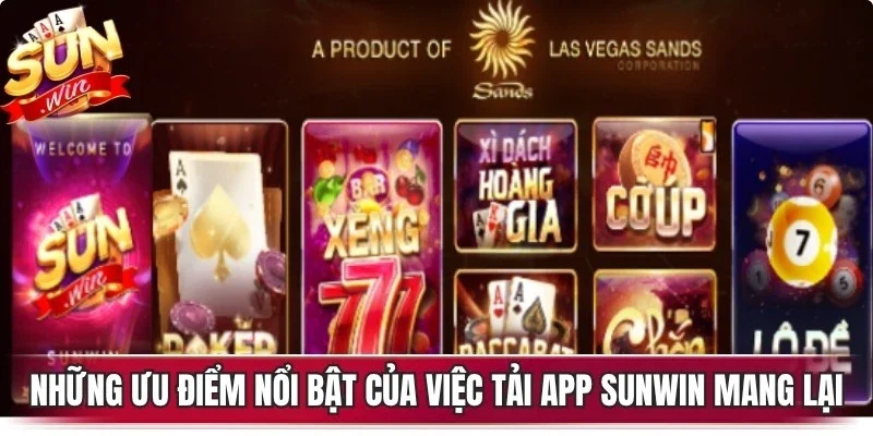 Những ưu điểm nổi bật của việc tải app Sunwin mang lại