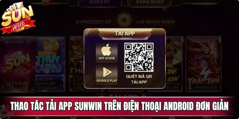 Thao tác tải app Sunwin trên điện thoại Android đơn giản, nhanh chóng