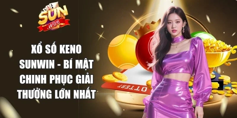Xổ Số Keno Sunwin